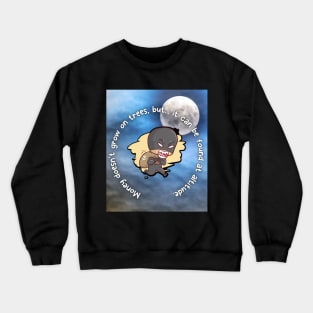 Midnight money earn Crewneck Sweatshirt